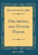 Oklahoma, and Other Poems (Classic Reprint)