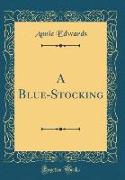 A Blue-Stocking (Classic Reprint)