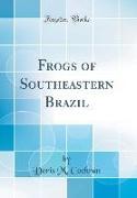 Frogs of Southeastern Brazil (Classic Reprint)