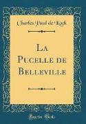 La Pucelle de Belleville (Classic Reprint)