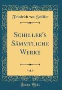 Schiller's Sämmtliche Werke, Vol. 8 (Classic Reprint)
