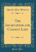 The Incarnation and Common Life (Classic Reprint)