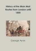 History of the Main Mail Routes from London Until 1850