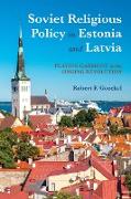 Soviet Religious Policy in Estonia and Latvia: Playing Harmony in the Singing Revolution