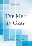 The Men in Gray (Classic Reprint)