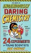 The Book of Ingeniously Daring Chemistry