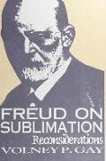 Freud on Sublimation: Reconsiderations