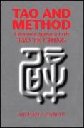 Tao and Method: A Reasoned Approach to the Tao Te Ching