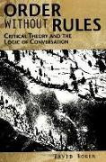 Order Without Rules: Critical Theory and the Logic of Conversation