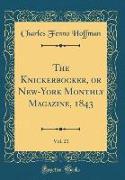 The Knickerbocker, or New-York Monthly Magazine, 1843, Vol. 21 (Classic Reprint)