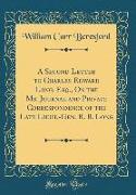 A Second Letter to Charles Edward Long, Esq., On the Ms. Journal and Private Correspondence of the Late Lieut.-Gen. R. B. Long (Classic Reprint)