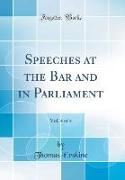Speeches at the Bar and in Parliament, Vol. 4 of 4 (Classic Reprint)