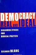 Democracy, Real and Ideal: Discourse Ethics and Radical Politics