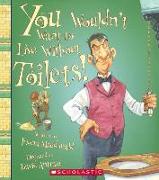 You Wouldn't Want to Live Without Toilets!