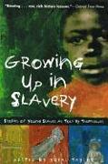 Growing Up in Slavery: Stories of Youngslaves as Told by Themselves