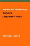 Marxism and Epistemology: Bachelard, Canguilhem, Foucault