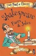 Truly Foul and Cheesy William Shakespeare Facts and Jokes Book