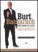 Burt Bacharach. The book of love. Nella vita e nei ricordi del più grande genio del pop