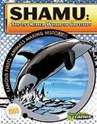 Shamu: The 1st Killer Whale in Captivity