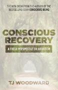 Conscious Recovery: A Fresh Perspective on Addiction