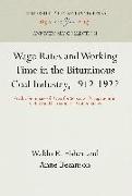Wage Rates and Working Time in the Bituminous Coal Industry, 1912-1922: With a Summary of Rates for Separate Occupations in Each Coal District in the