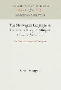 The Norwegian Language in America, a Study in Bilingual Behavior, Volume 2: The American Dialects of Norwegian
