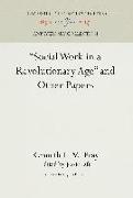 Social Work in a Revolutionary Age and Other Papers