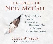 The Trials of Nina McCall: Sex, Surveillance, and the Decades-Long Government Plan to Imprison Promiscuous" Women"