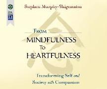 From Mindfulness to Heartfulness: Transforming Self and Society with Compassion