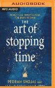 The Art of Stopping Time: Practical Mindfulness for Busy People