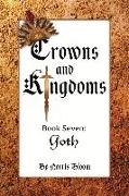 Crowns and Kingdoms Book Seven: Goth Volume 7