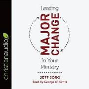 Leading Major Change in Your Ministry