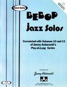 Bebop Jazz Solos: Correlated with Volumes 10 & 13 of the Jamey Aebersold's Play-A-Long Series (Concert Key Instruments)