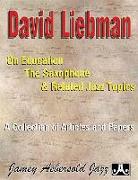 David Liebman on Education, the Saxophone & Related Jazz Topics: A Collection of Articles and Papers