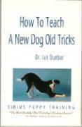 How to Teach a New Dog Old Tricks: The Sirius Puppy Training Manual