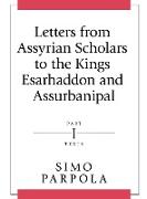 Letters from Assyrian Scholars to the Kings Esarhaddon and Assurbanipal