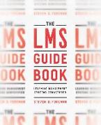 The Lms Guidebook: Learning Management Systems Demystified