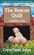 The Rescue Quilt: A Quilting Cozy Volume 7
