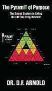 The Pyramit of Purpose: The Secret System to Living the Life You Truly Deserve