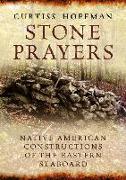 Stone Prayers: Native American Constructions of the Eastern Seaboard