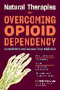 Natural Therapies for Overcoming Opioid Dependency