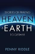 Secrets of Praying Heaven and Earth Together