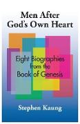 Men After God's Own Heart: Eight Biographies from the Book of Genesis