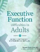 Executive Function Difficulties in Adults: 100 Ways to Help Your Clients Live Productive and Happy Lives