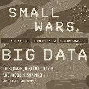 Small Wars, Big Data: The Information Revolution in Modern Conflict