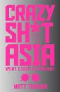 Crazy Sh*t in Asia: What Could Go Wrong?
