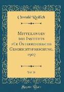 Mitteilungen des Instituts für Österreichische Geschichtsforschung, 1907, Vol. 28 (Classic Reprint)
