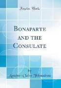 Bonaparte and the Consulate (Classic Reprint)