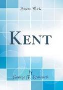 Kent (Classic Reprint)