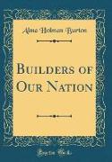 Builders of Our Nation (Classic Reprint)